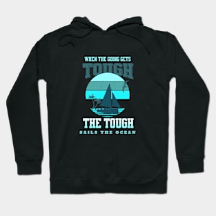 The Tough Sails Ocean Nature Wind Waves Discover Explore Planet Earth Hoodie